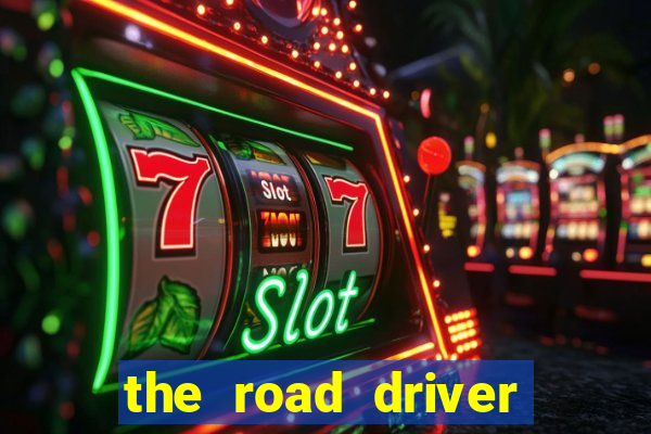 the road driver dinheiro infinito